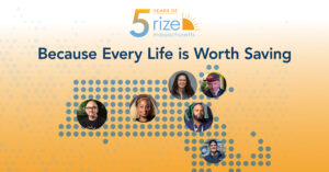 5 Years of RIZE: Because Every Life is Worth Saving