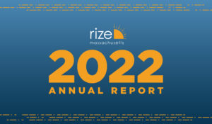 RIZE Massachusetts 2022 Annual Report